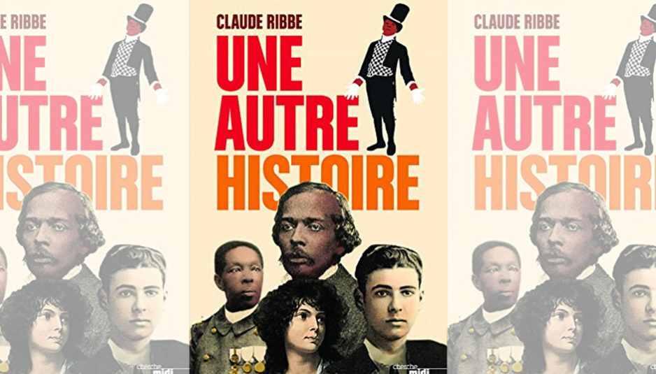Littérature : « Une Autre Histoire », le dernier opus de Claude Ribbe