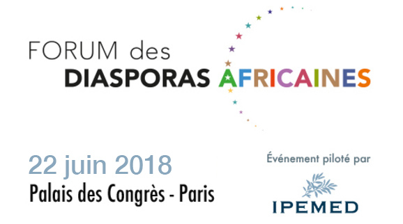 Le Forum des diasporas africaines, un Forum pour mettre les diasporas au centre des relations économiques « Afrique, Méditerranée, Europe »