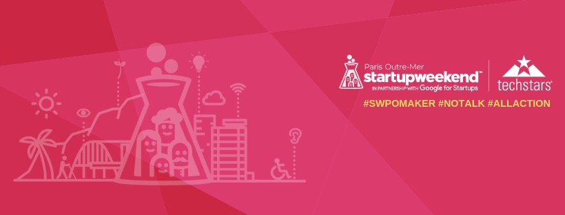 Innovation en Outre-mer: Startup Weekend Paris O MakER pour développer l&rsquo;esprit entrepreneurial en Outre-mer