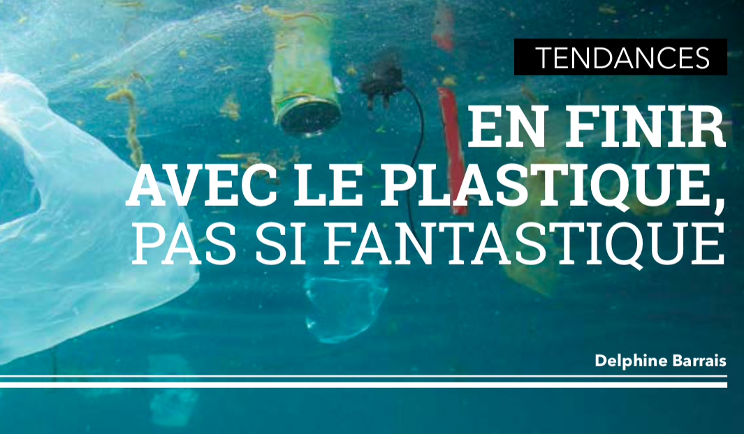 Planète : En finir avec le plastique, pas si fantastique