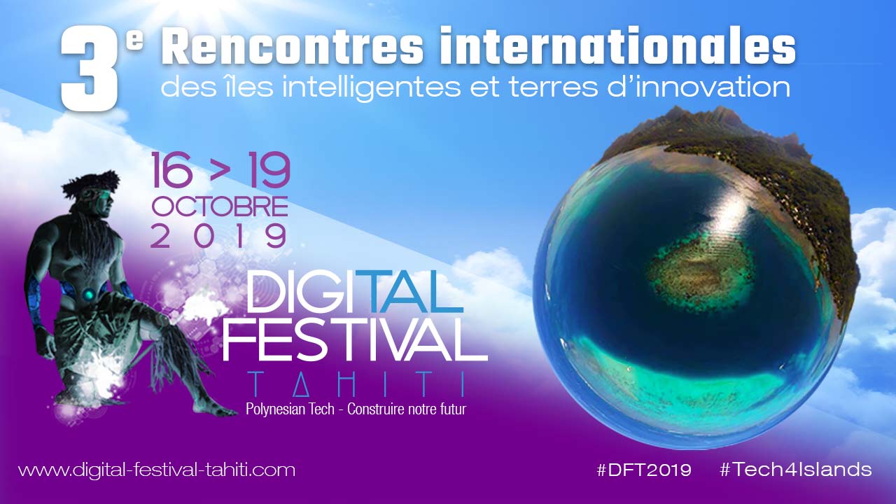 Innovation- Digital Festival Tahiti 2019: Top départ de la 3ème édition autour des innovations positives pour les territoires insulaires