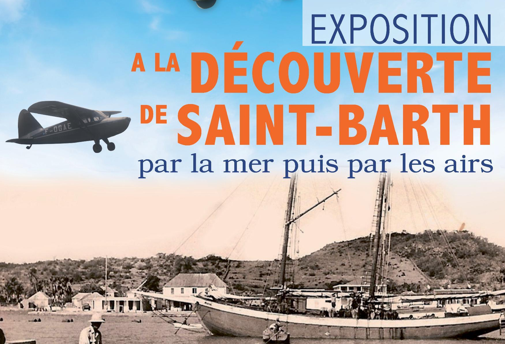 Exposition : « À la découverte de Saint-Barth par la mer puis par les airs » : un autre regard sur Saint-Barth