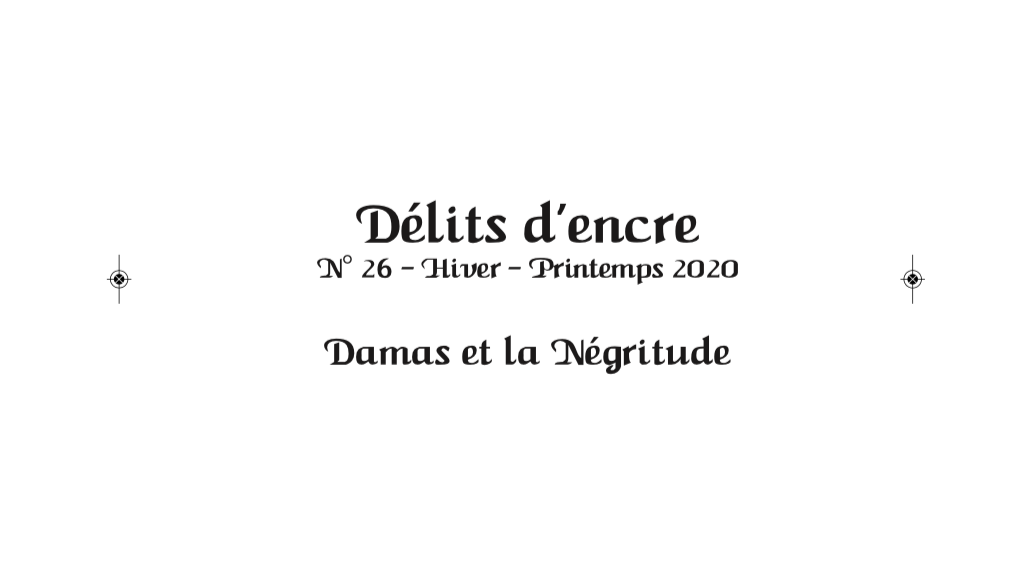 « Damas et la Négritude », un numéro de la revue Délits d’encre consacré au poète guyanais, Léon-Gontran Damas, un des pères-fondateurs de la Négritude